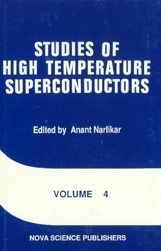 Studies of High Temperature Superconductors : Volume 4