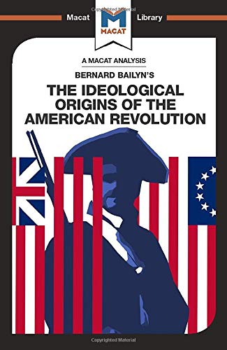 The Ideological Origins of the American Revolution (The Macat Library)
