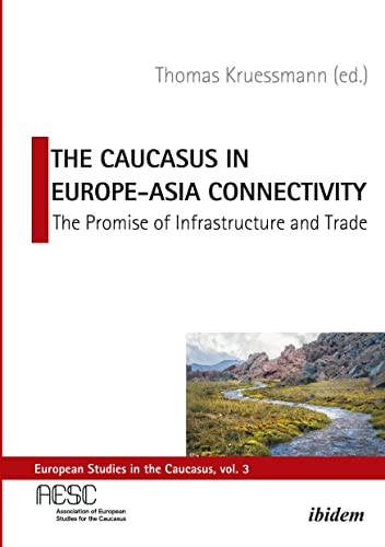 The Caucasus in Europe-Asia Connectivity : The Promise of Infrastructure and Trade