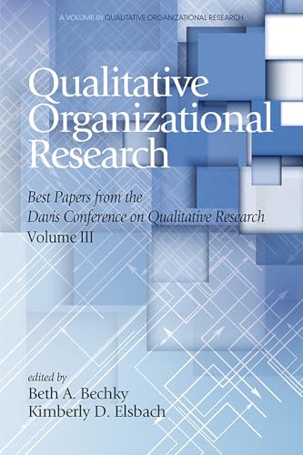 Qualitative Organizational Research : Best papers from the Davis Conference on Qualitative Research, Volume 3