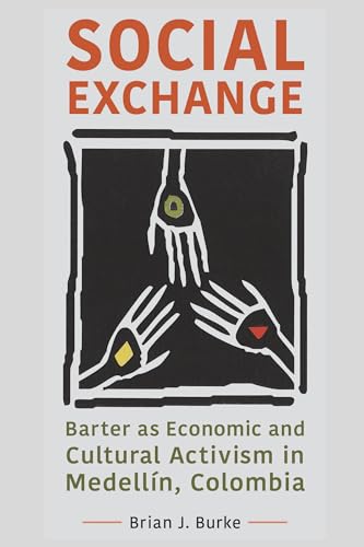 Social Exchange: Barter as Economic and Cultural Activism in Medellin