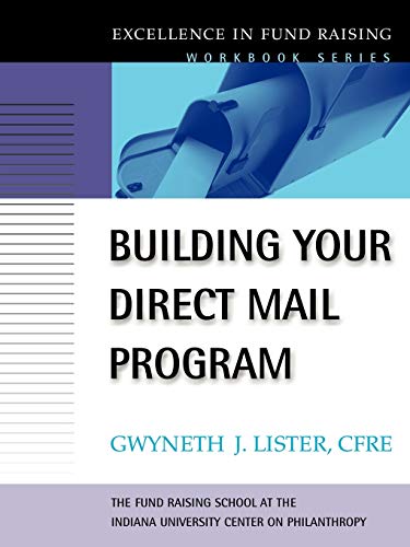 Building Your Direct Mail Program: Excellence in Fund Raising Workbook Series