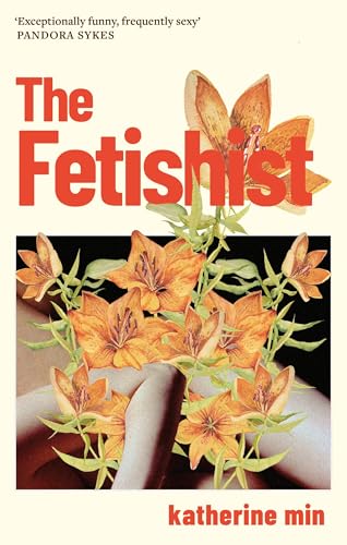 The Fetishist : a darkly comic tale of rage and revenge – ‘Exceptionally funny, frequently sexy’ Pandora Sykes