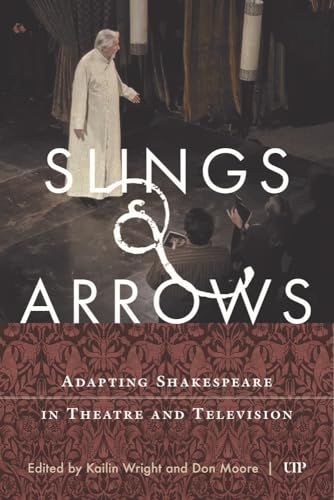 Slings & Arrows : Adapting Shakespeare in Theatre and Television