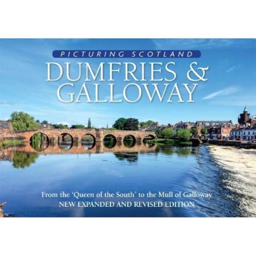 Dumfries & Galloway: Picturing Scotland : From the 'Queen of the South' to the Mull of Galloway