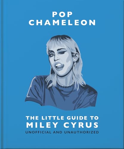 Pop Chameleon : The Little Guide to Miley Cyrus