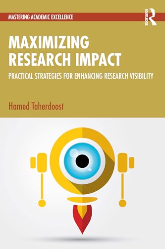 Maximizing Research Impact : Practical Strategies for Enhancing Research Visibility
