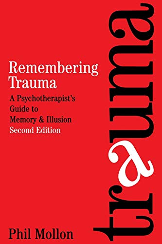 Remembering Trauma: A Psychotherapists Guide to Memory and Illusion