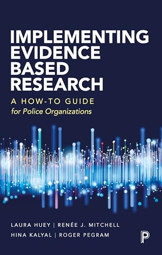 Implementing Evidence-Based Research : A How-to Guide for Police Organizations