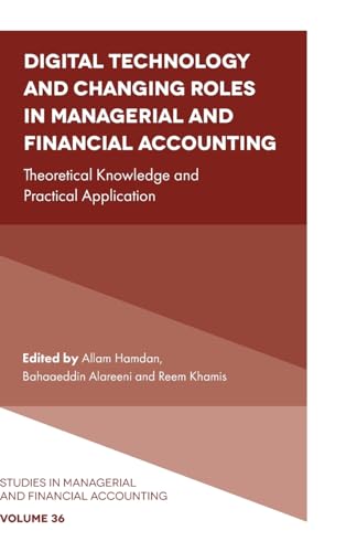 Digital Technology and Changing Roles in Managerial and Financial Accounting : Theoretical Knowledge and Practical Application