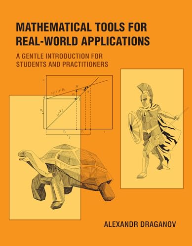 Mathematical Tools for Real-World Applications : A Gentle Introduction for Students and Practitioners