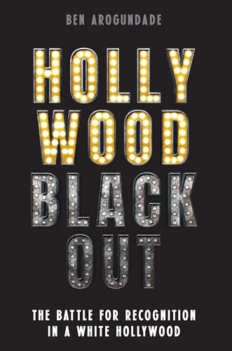 Hollywood Blackout : The battle for recognition in a white Hollywood