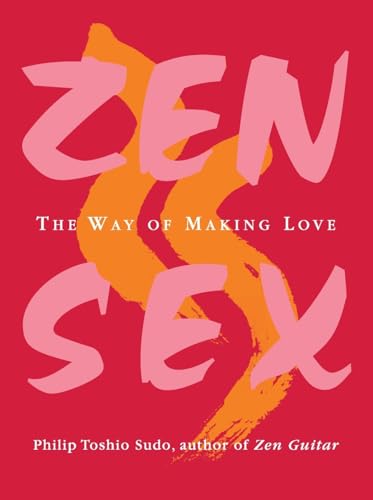 Zen Sex : The Way Of Making Love