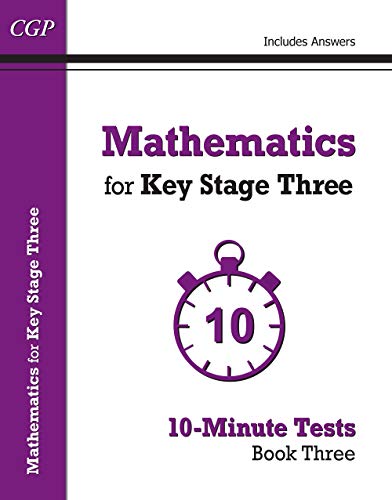 Mathematics for KS3: 10-Minute Tests - Book 3 (including Answers) (CGP KS3 Maths)