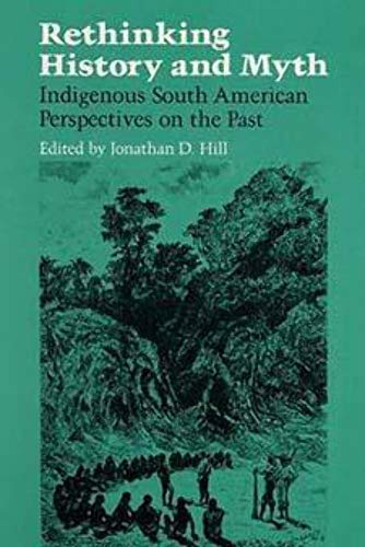 RETHINKING HISTORY: Indigenous South American Perspectives on the Past