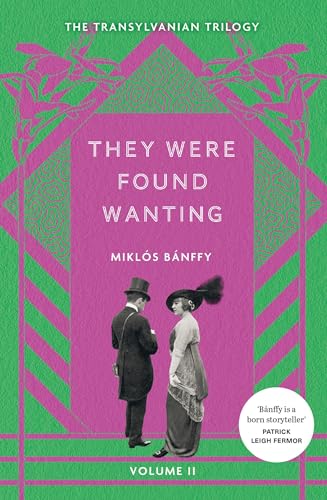 They Were Found Wanting : The Transylvanian Trilogy, Volume II