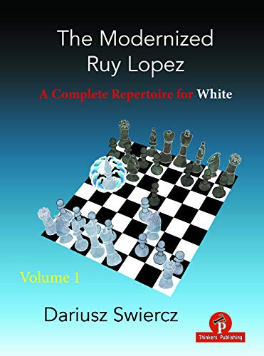 The Modernized Ruy Lopez - Volume 1 : A Complete Repertoire for White