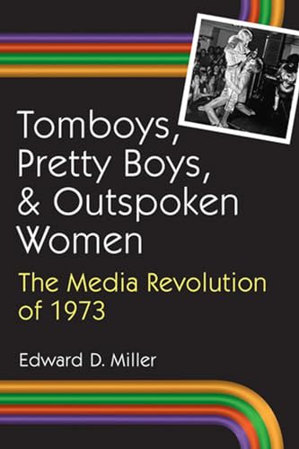Tomboys, Pretty Boys, and Outspoken Women : The Media Revolution of 1973