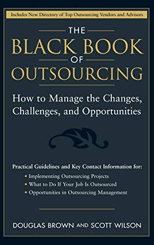 The Black Book of Outsourcing: How to Manage the Changes