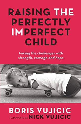 Raising the Perfectly Imperfect Child : Facing the Challenges with Strength, Courage and Hope