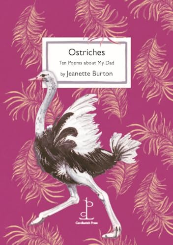 Ostriches : Ten Poems about My Dad