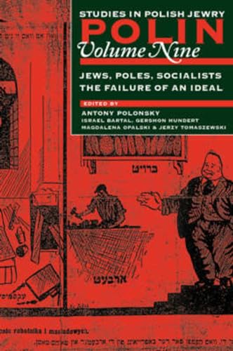 Polin: Studies in Polish Jewry Volume 9 : Jews, Poles, Socialists: The Failure of an Ideal : 9