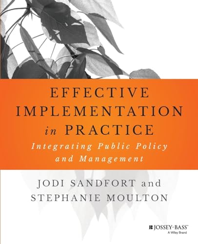 Effective Implementation in Practice: Integrating Public Policy and Management