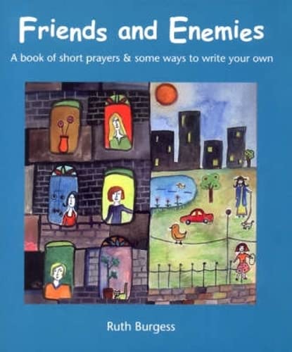 Friends and Enemies : A Book of Short Prayers and Some Ways to Write Your Own