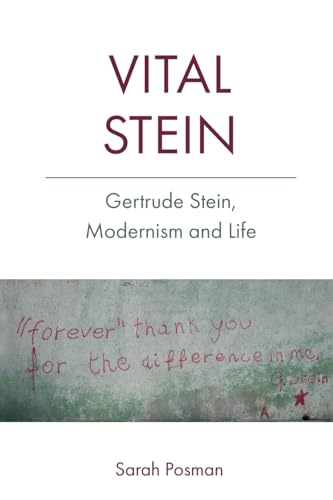 Vital Stein : Gertrude Stein, Modernism and Life