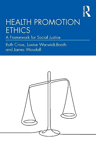 Health Promotion Ethics : A Framework for Social Justice
