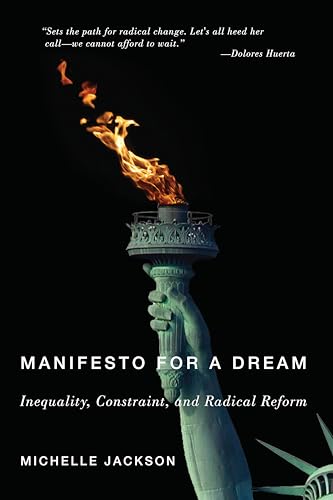 Manifesto for a Dream : Inequality, Constraint, and Radical Reform