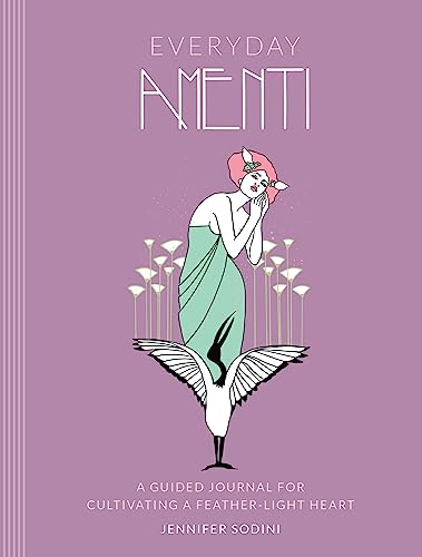 Everyday Amenti : A Guided Journal for Cultivating a Feather-Light Heart
