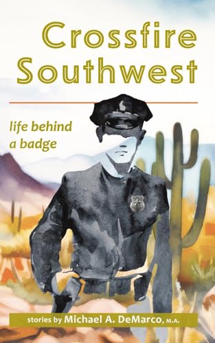 Crossfire Southwest : Life Behind a Badge