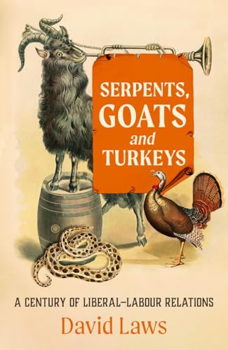 Serpents, Goats and Turkeys : A Century of Liberal-Labour Relations