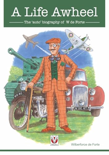 A Life Awheel : The ‘Auto’ Biography of W De Forte