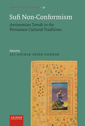 Sufi Non-Conformism : Antinomian Trends in the Persianate Cultural Traditions