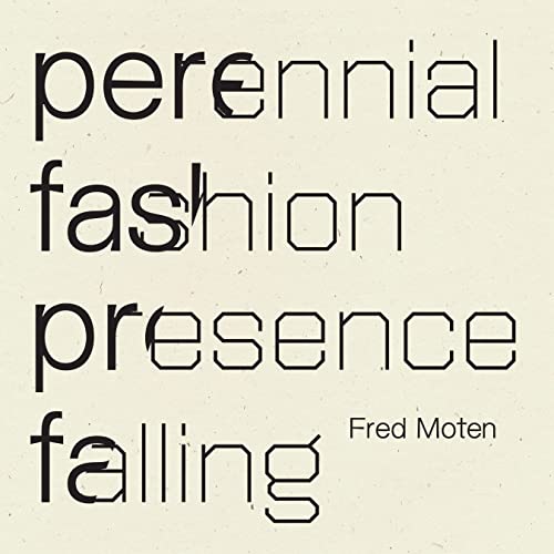 Book cover with the title Perennial Fashion Presence Falling by Fred Moten in black text.