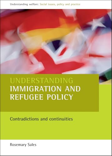 Understanding immigration and refugee policy : Contradictions and continuities
