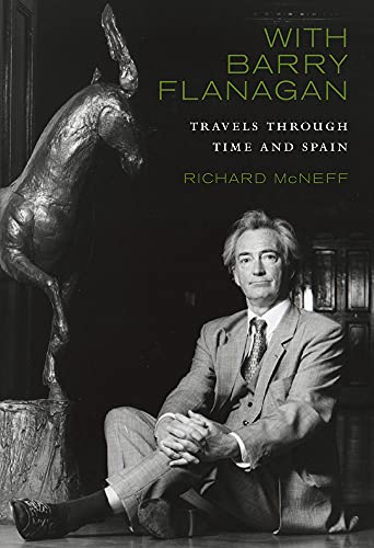 With Barry Flanagan : Travels Through Time and Spain