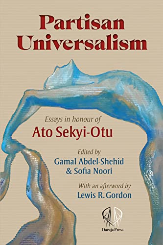 Partisan universalism: Essays in Honour of Ato Sekyi-Otu