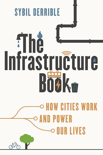 The Infrastructure Book : How Cities Work and Power Our Lives