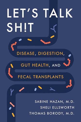 Let's Talk Sh!t : Disease, Digestion, Gut Health, and Fecal Transplants