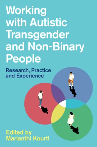 Working with Autistic Transgender and Non-Binary People: Research, Practice and Experience