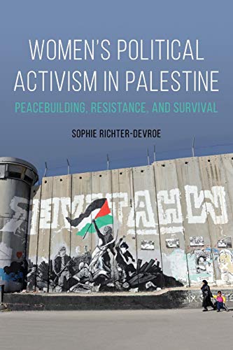 Womens Political Activism in Palestine: Peacebuilding