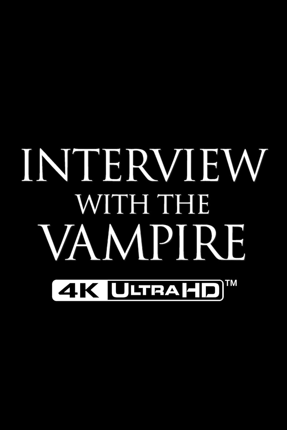 Interview With The Vampire" 4K UHD Blu-ray cover, white text on black.