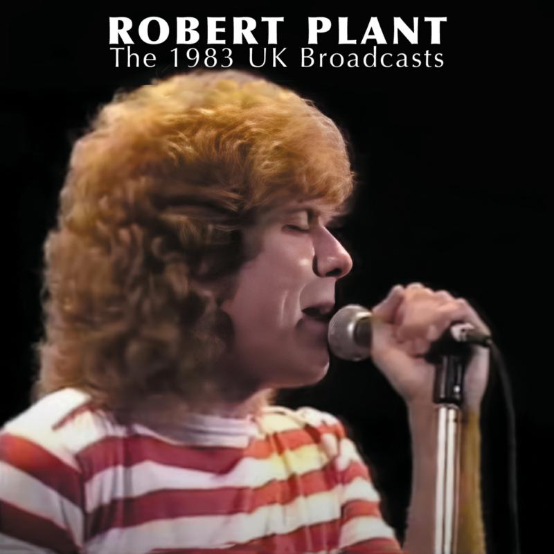 Robert Plant singing into a microphone, album cover for 1983 UK Broadcasts.