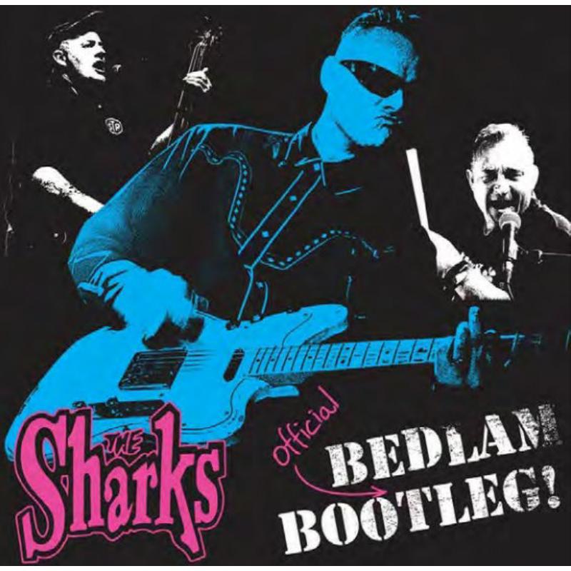 Album cover for The Sharks’ “Bedlam Bootleg” featuring band members playing.