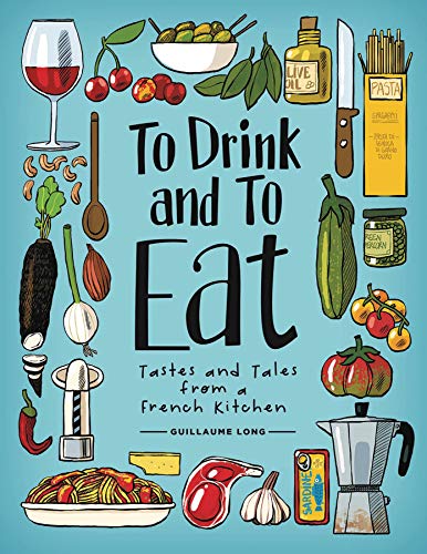 To Drink and to Eat Vol. 1: Tastes and Tales from a French Kitchen