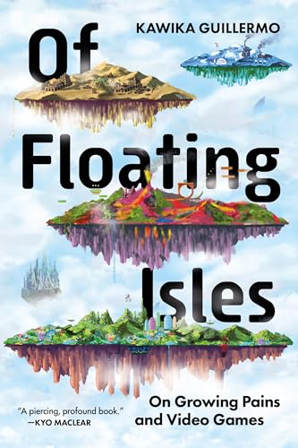 Of Floating Isles : On Growing Pains and Video Games