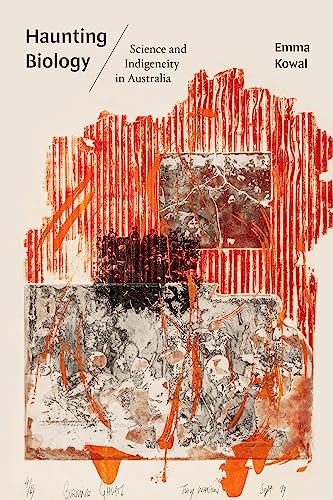 Haunting Biology : Science and Indigeneity in Australia